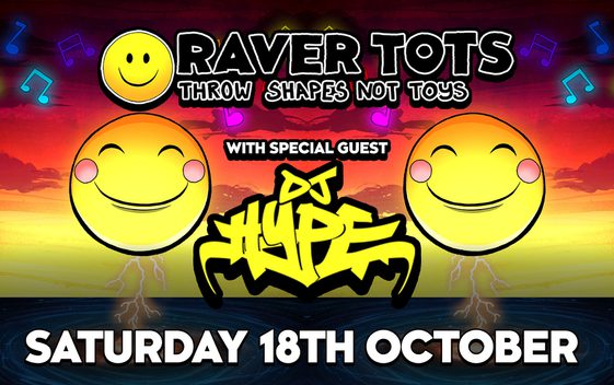 Cartoon smiley faces with a sunset in the background. Text reads "Raver Tots. Throw shapes not toys. With special guest DJ Hype".