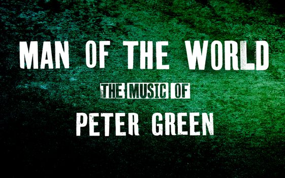 A green and black mottled background with white text: "Man of the World. The Music of Peter Green"