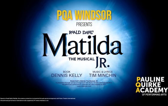 A background of white and blue with the show title "PQA Windsor presents Roald Dahl's Matilda the Musical Jr."  The logo for the Pauline Quirke Academy is in the bottom right corner.