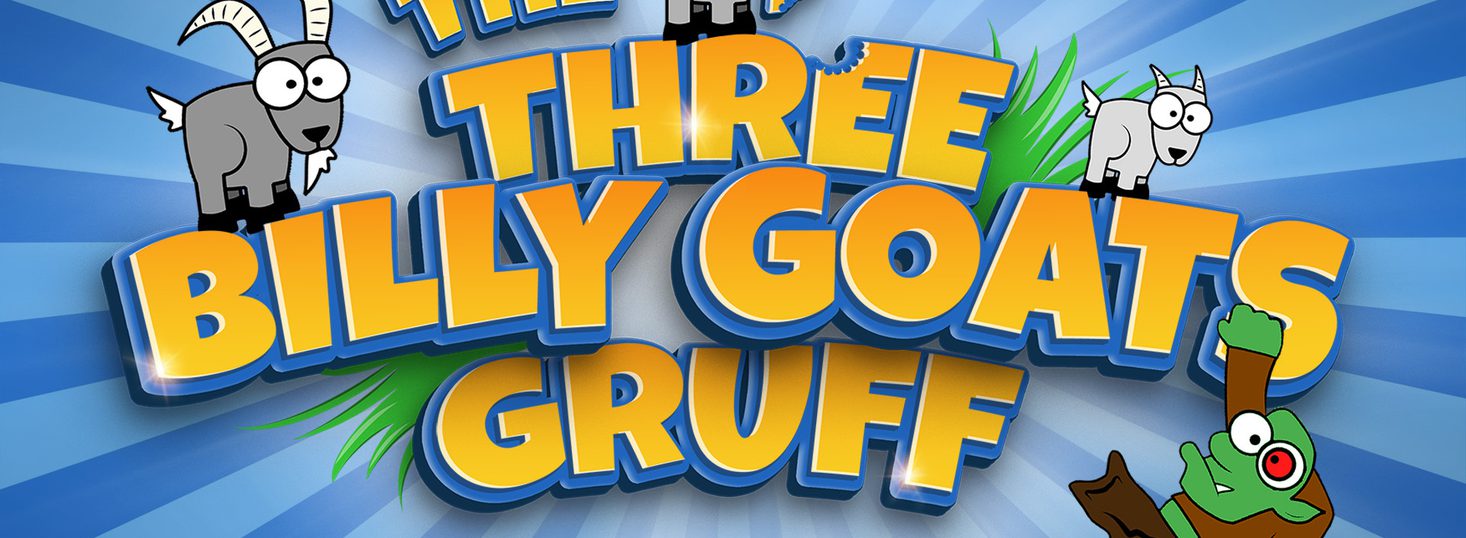 The show title "The Three Billy Goats Gruff" with the tagline "The trip trapping musical adventure" and cartoon illustrations of three goats and a troll.