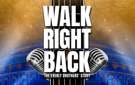 The show title "Walk Right Back, The Everly Brothers' Story" is shown in front of a guitar fretboard and two microphones on a blue and gold background.