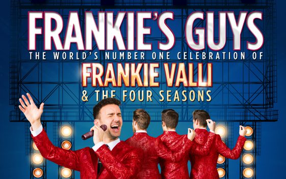 Four performers in red sparkly jackets are performing on a stage with lights behind them. Text above says "Frankie's Guys, the world's number one celebration of Frankie Valli and The Four Seasons"